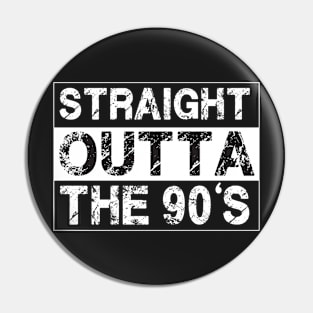 Straight Outta The 90’s Nineties Pin