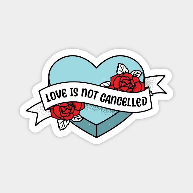 Love is not cancelled heart valentine funny saying Magnet by star trek fanart and more