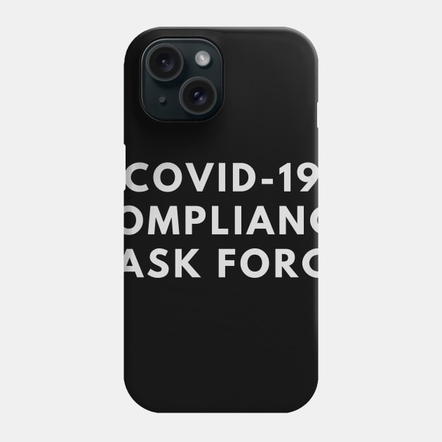 Covid Compliance Task Force Phone Case by mrgacuya