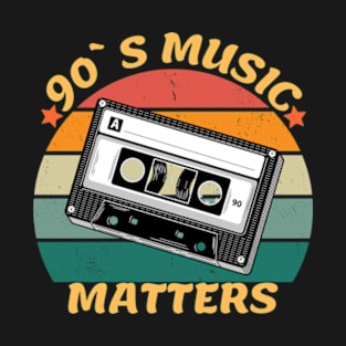 90's Music Matters Shirt, Retro 1990's Shirt, Vintage 90's Gift, Funny 90's Music T-Shirt, Shirt For Men, Shirt For Women, Trendy Shirt T-Shirt