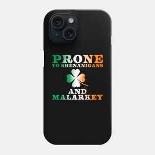 St Patricks Day Prone To Shenanigans And Malarkey Phone Case