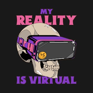 My reality is virtual T-Shirt