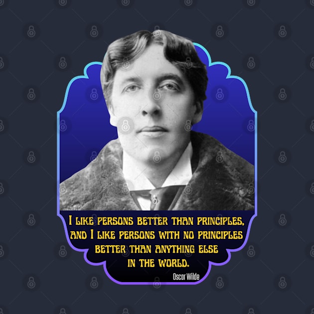 Humor Oscar Wilde No Principles More Fun T-Shirt Poster by SailorsDelight