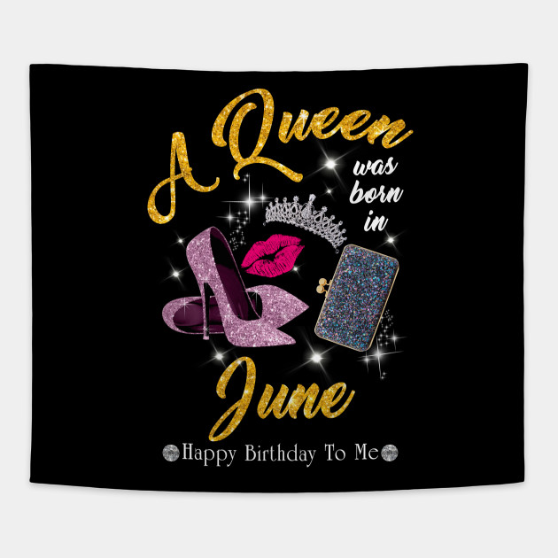 A Queen Was Born In June Queen Was Born In June Tapestry Teepublic