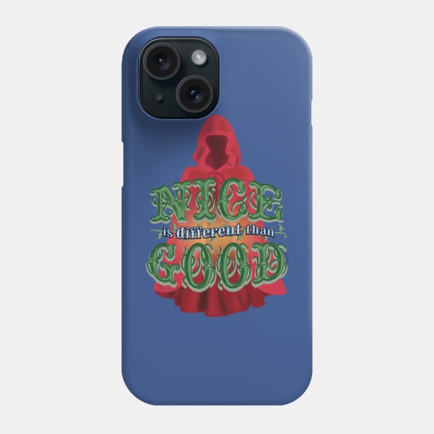 Nice is Different than Good Phone Case by Frannotated