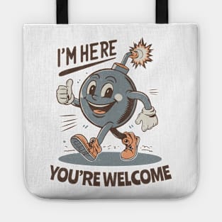 I'm here - You're Welcome - Retro Cheerful Bomb Tote