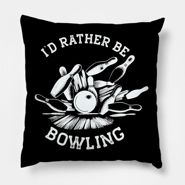 I'd Rather Be Bowling, Funny Bowling (White Print) Pillow by RCDBerlin