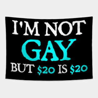 I'm Not Gay But $20 Is $20 Tapestry