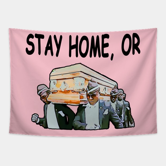 Stay Home Or Coffin Dance Funny Meme Tapestry by Redmart