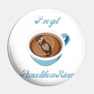 Peace Like a River Pin