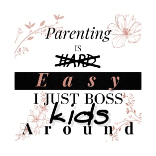 Parenting is Easy T-Shirt