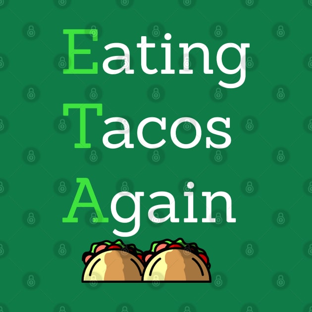 ETA Eating Tacos Again by PhunPhrases