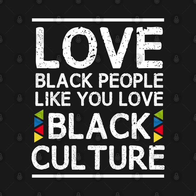 love black people like you love black culture by bisho2412