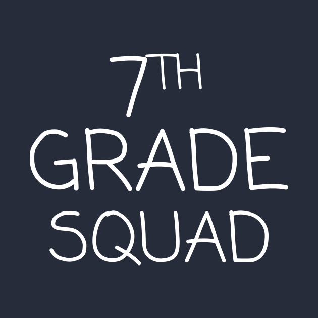 Seventh Grade Squad by Teacher Tees