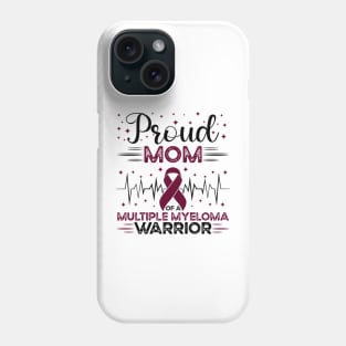 Proud Mom Of A Multiple Myeloma Warrior Phone Case