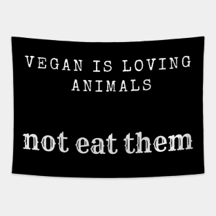 vegan is loving animals Tapestry