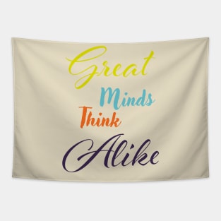 Great minds think alike Tapestry