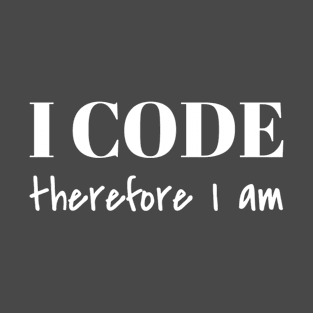 I Code therefore I am T-Shirt