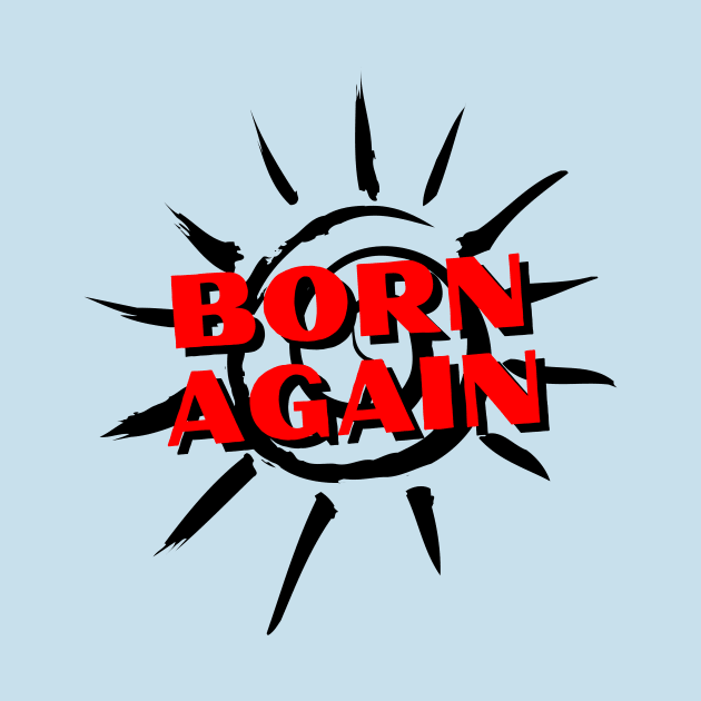 Born Again | Christian Saying by All Things Gospel