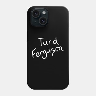 Turd Ferguson Phone Case