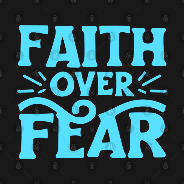 Christian Quote Faith Over Fear by Art-Jiyuu