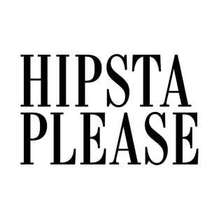 hipsta please T-Shirt