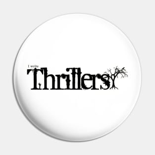 I write Thrillers Pin