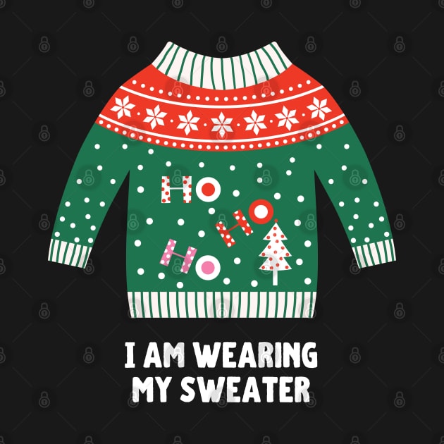 I Am Wearing My (Christmas) Sweater (Ho Ho Ho) by leBoosh-Designs