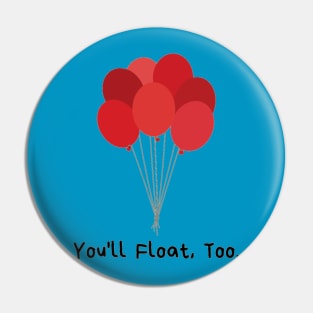 You'll Float, Too Pin