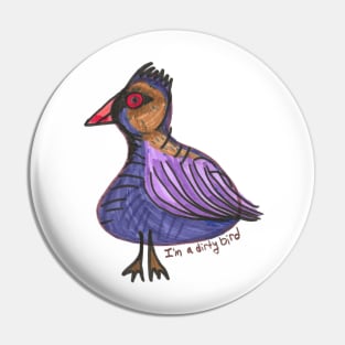 Dirty Birdy Pin