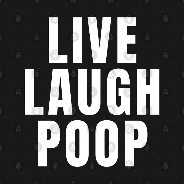 Live Laugh Poop by Textee Store