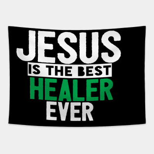 Jesus Is The Best Healer Ever Tapestry