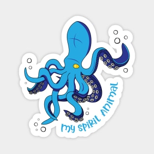 The Octopus is my Spirit Animal Magnet