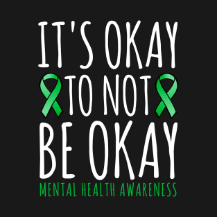 It's Okay To Not Be Okay | Mental Health Awareness Ribbon Men Women and Kids Apparel T-Shirt