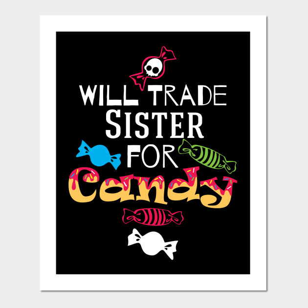 Will Trade Sister For Candy Halloween T Shirt