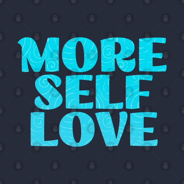 More Self Love (Blue) by Mey Designs