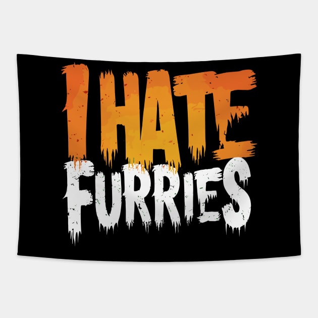 I Hate Furries Anti Furry Hater Fursona Fandom Sarcastic Fun Tapestry by Nature Exposure