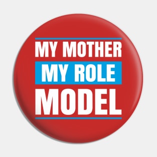 My MOther MY role Model Pin