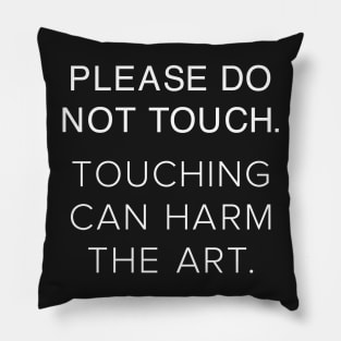 Please Do Not Touch the Art Pillow