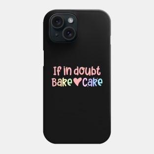 If in Doubt Bake Cake Phone Case