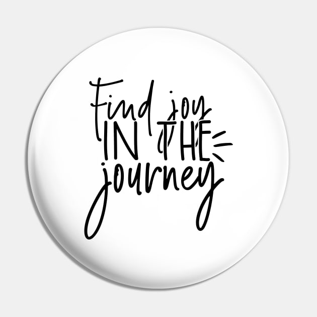 Find joy in the journey Pin by Coral Graphics
