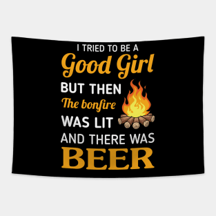 I Tried To Be A Good Girl But The The Bonfire Was Lit Shirt Tapestry