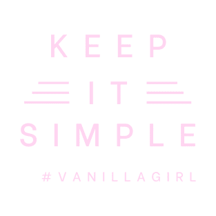 Keep it Simple Vanilla Girl | #vanillagirl life no makeup lifestyle aesthetic T-Shirt