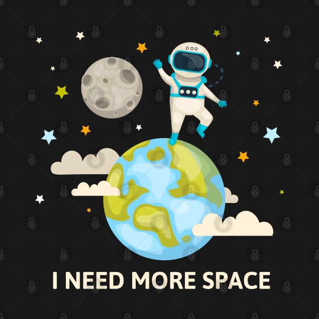 I Need More Space by Mako Design 