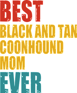 Vintage Best Black and Tan Coonhound mom Ever T-shirt Magnet