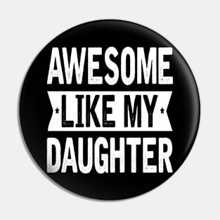 Awesome Like My Daughter Funny Fathers Mother Day Pin