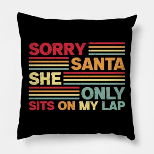 sorry santa she only sits on my lap Pillow