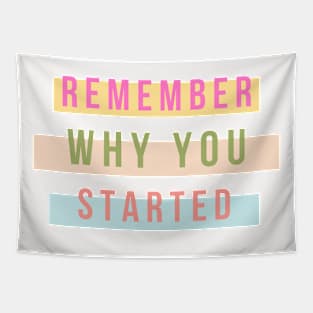 Remember Why You Started Tapestry