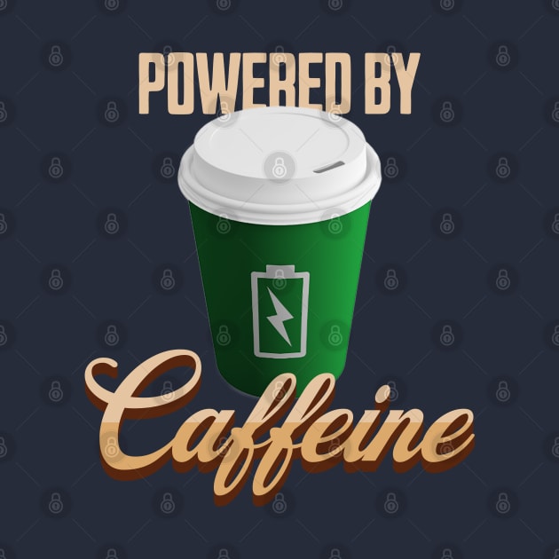Powered by Caffeine Coffee Lover Fully Charged Cup by TGKelly