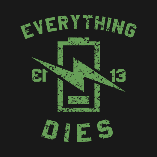 EVERYTHING DIES T-Shirt